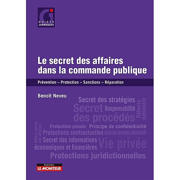 Le secret des affaires dans la commande publique / Guides juridiques, Benoît Neveu