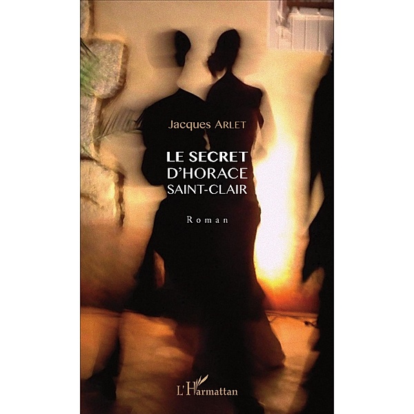 Le secret d'Horace Saint-Clair, Arlet Jacques Arlet