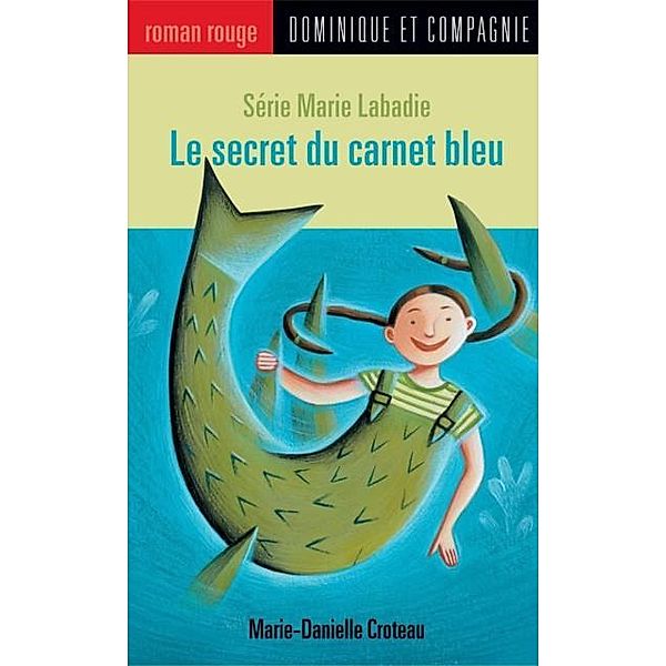 Le secret du carnet bleu / Dominique et compagnie, Marie-Danielle Croteau
