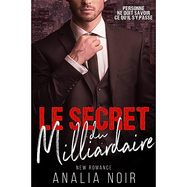 Le Secret Du Milliardaire - L'INTEGRALE / Le Secret Du Milliardaire, Analia Noir
