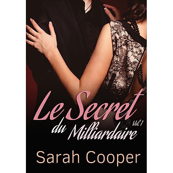 Le Secret du Milliardaire, vol. 1 / Le Secret, Sarah Cooper