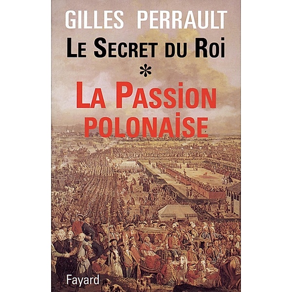 Le Secret du Roi / Documents, Gilles Perrault