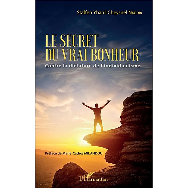 Le secret du vrai bonheur / Editions L'Harmattan, Nkodia Staffen Yhanil Cheysnel Nkodia