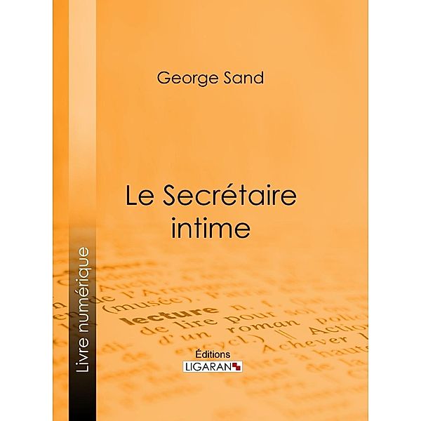 Le Secrétaire intime, George Sand, Ligaran