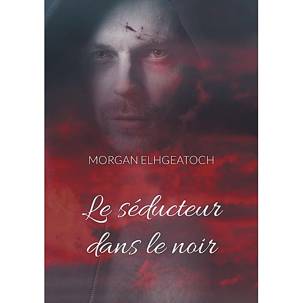 Le séducteur dans le noir, Morgan Elhgeatoch