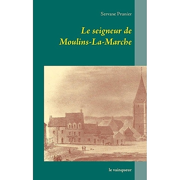 Le seigneur de Moulins-La-Marche, Servane Prunier