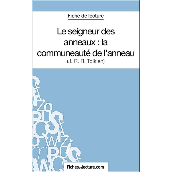 Le seigneur des anneaux : la communeauté de l'anneau, Sophie Lecomte, Fichesdelecture. Com