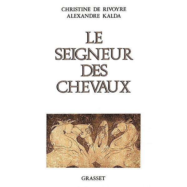 Le seigneur des chevaux / Littérature Française, Christine de Rivoyre