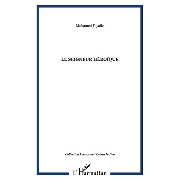 Le seigneur heroique / Harmattan, Mohamed Fayalle Mohamed Fayalle