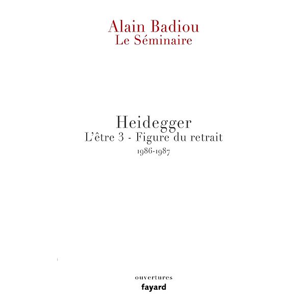 Le Séminaire - Heidegger / Essais, Alain Badiou