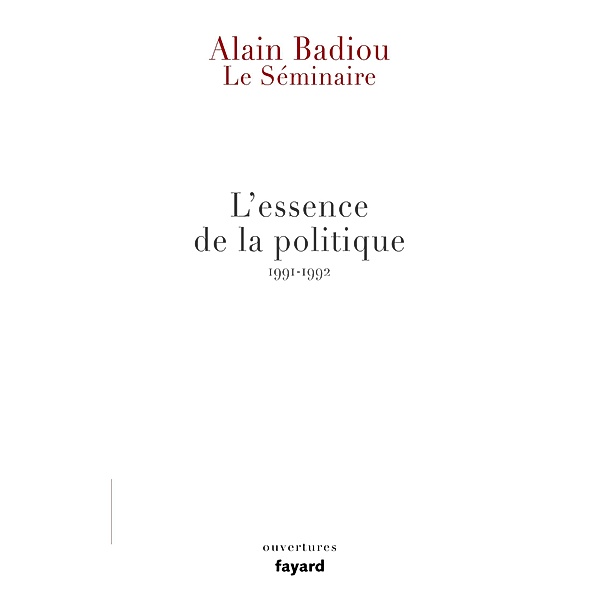 Le Séminaire - L'essence de la politique (1991-1992) / Essais, Alain Badiou