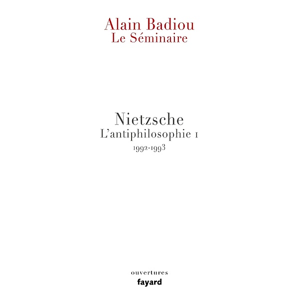 Le Séminaire. Nietzsche / Ouvertures, Alain Badiou