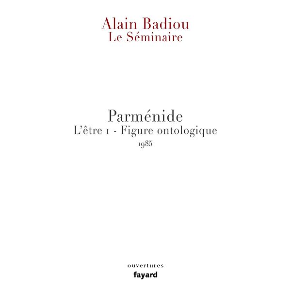 Le Séminaire - Parménide / Essais, Alain Badiou