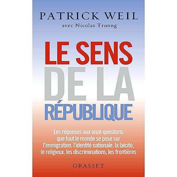 Le sens de la République / essai français, Patrick Weil, Nicolas Truong