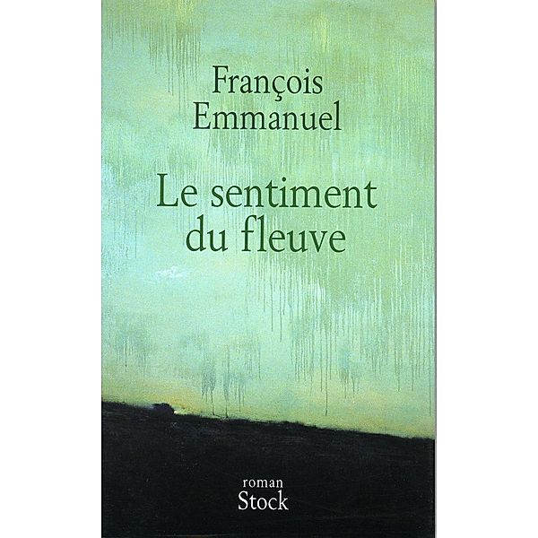 Le sentiment du fleuve / La Bleue, François Emmanuel