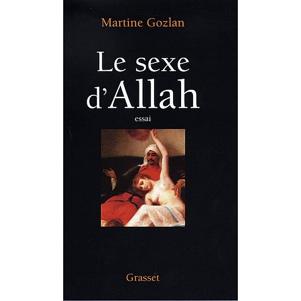 Le sexe d'Allah / essai français, Martine Gozlan
