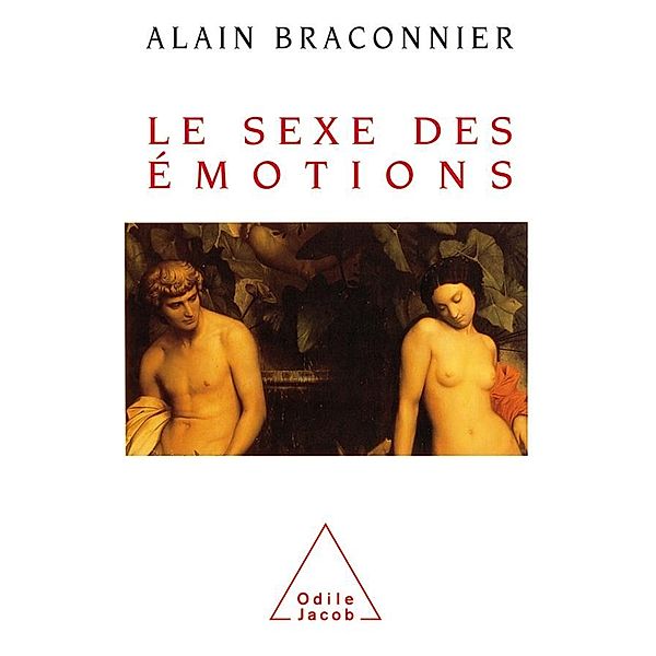 Le Sexe des emotions, Braconnier Alain Braconnier