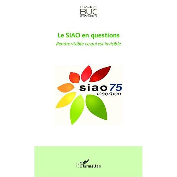 Le SIAO en questions / Hors-collection, Les Ecrits De Buc Ressources