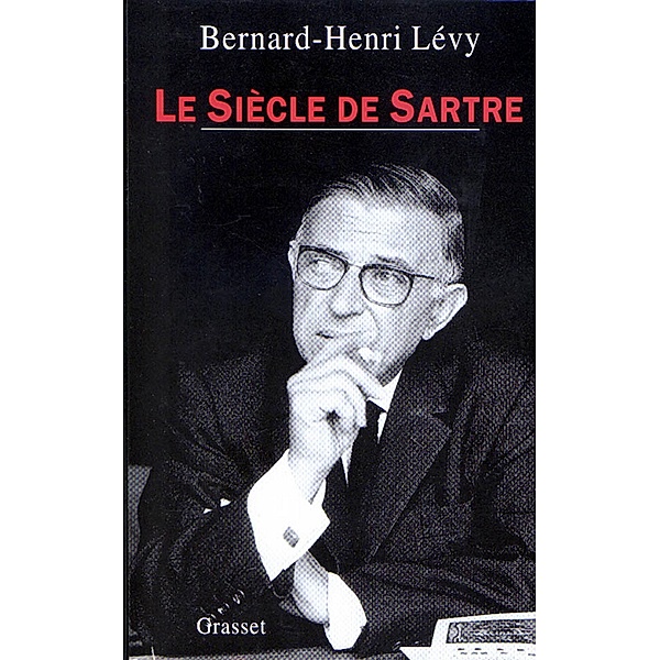Le siècle de Sartre / essai français, Bernard-Henri Lévy
