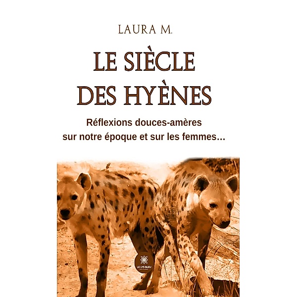 Le siècle des hyènes, Laura M