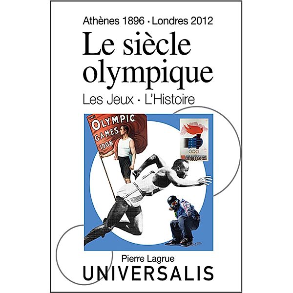 Le Siècle olympique. Les Jeux et l'Histoire, Pierre Lagrue, Serge Laget