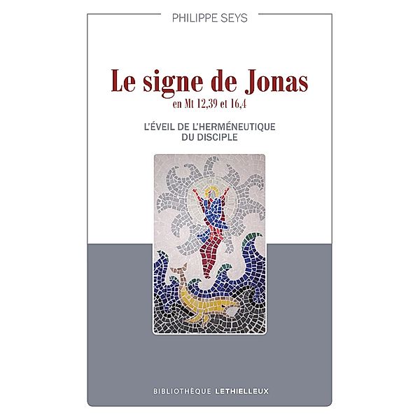 Le signe de Jonas en Mt 12,39 et 16,4 / Bibliothèque Lethielleux, Philippe Seys