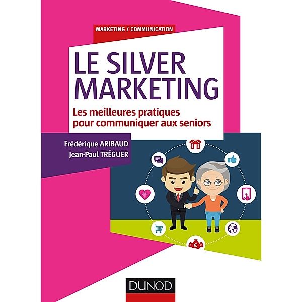 Le Silver Marketing / Marketing/Communication, Frédérique Aribaud, Jean-Paul Tréguer