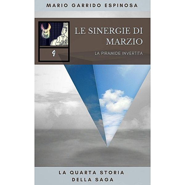 Le sinergie di Marzio - La piramide invertita - La quarta storia della saga, Mario Garrido Espinosa