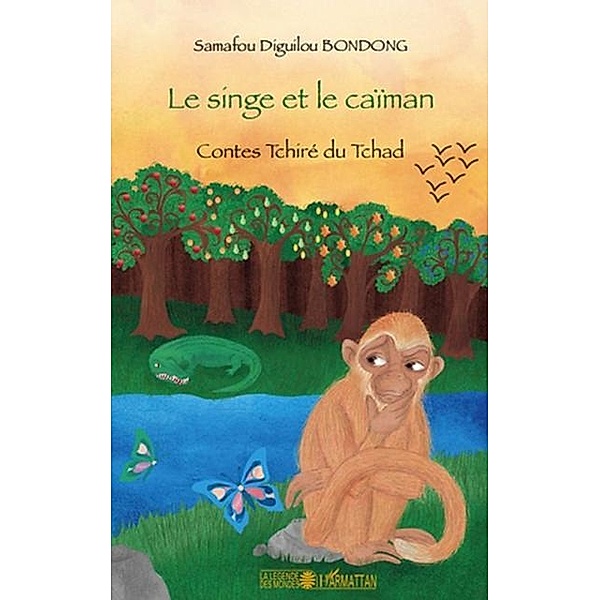 Le singe et le caIman - contes tchire du tchad / Hors-collection, Samafou Diguilou Bondong