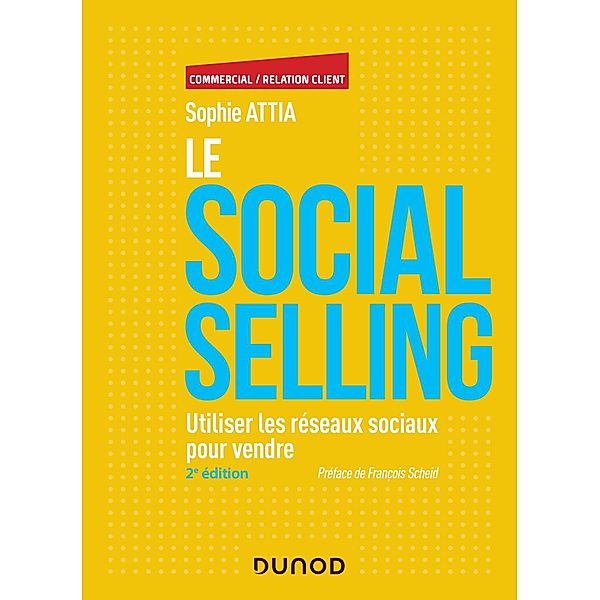 Le Social selling - 2e éd. / Commercial/Relation client, Sophie Attia