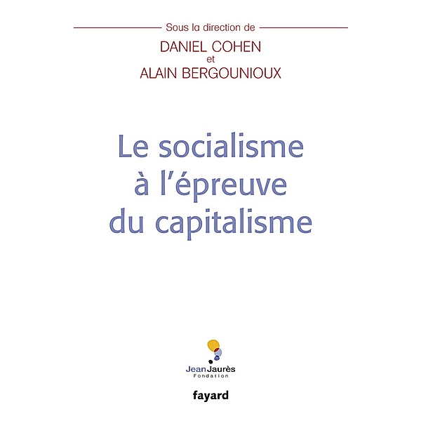 Le socialisme à l'épreuve du capitalisme / Documents, Alain Bergounioux, Daniel Cohen