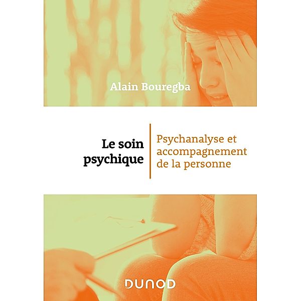 Le soin psychique / Santé Social, Alain Bouregba