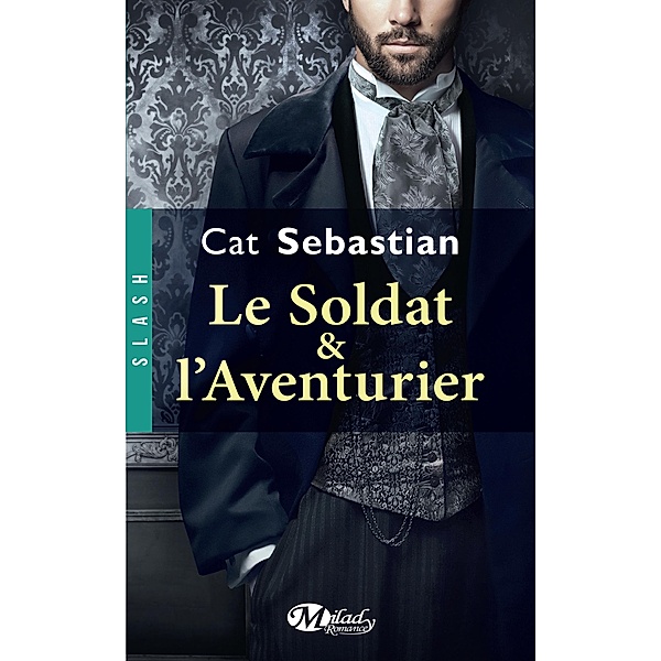 Le Soldat et l'Aventurier / SLASH, Cat Sebastian