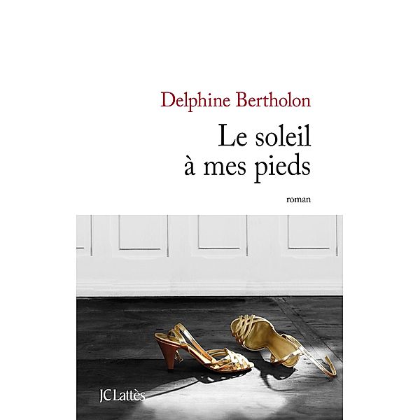 Le soleil à mes pieds / Littérature française, Delphine Bertholon