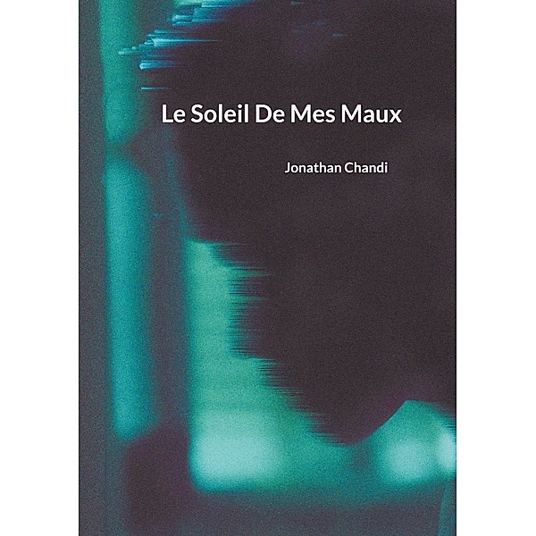 Le Soleil De Mes Maux, Jonathan Chandi