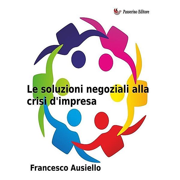 Le soluzioni negoziali alla crisi d'impresa, Francesco Ausiello