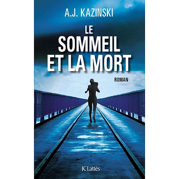 Le sommeil et la mort / Thrillers, A. J Kazinski