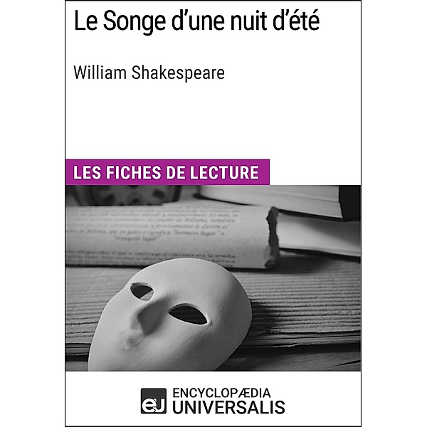Le Songe d'une nuit d'été de William Shakespeare, Encyclopaedia Universalis