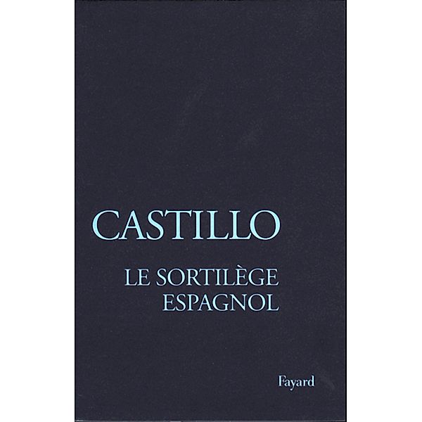 Le Sortilège espagnol / Littérature Française, Michel Del Castillo