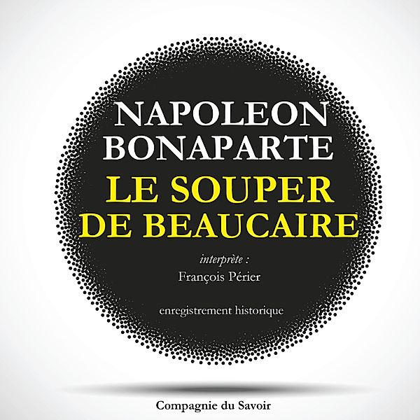 Le souper de Beaucaire de Napoléon, Napoléon