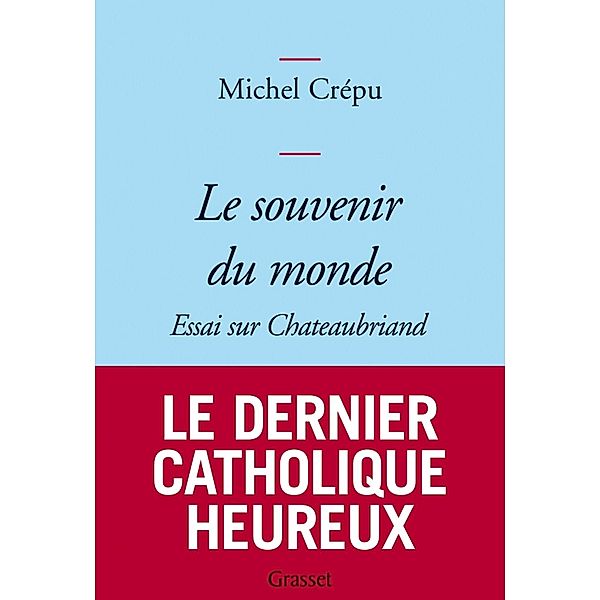 Le souvenir du monde / essai français, Michel Crépu