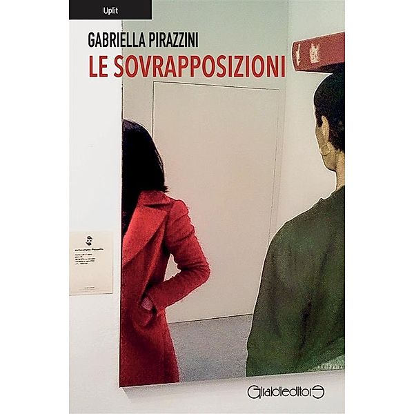Le sovrapposizioni / Uplit, Gabriella Pirazzini