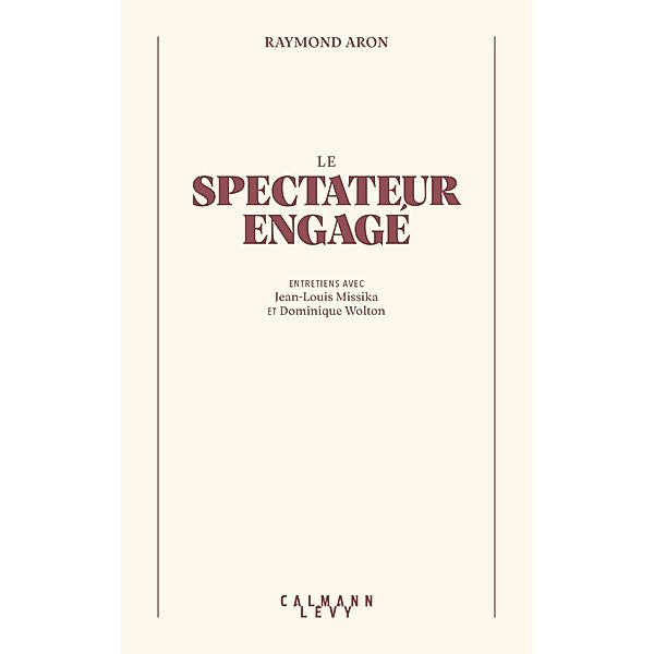 Le Spectateur engagé / Bibliothèque Raymond Aron, Raymond Aron, Jean-Louis Missika, Dominique Wolton