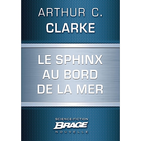 Le Sphinx au bord de la mer / Brage, Arthur C. Clarke
