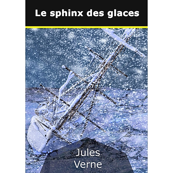 Le sphinx des glaces, Jules Verne