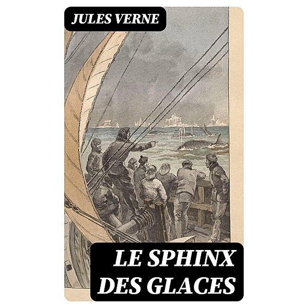 Le sphinx des glaces, Jules Verne