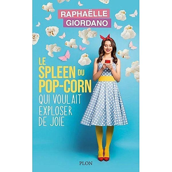 Le spleen du pop-corn qui voulait exploser de joie, Raphaelle Giordano