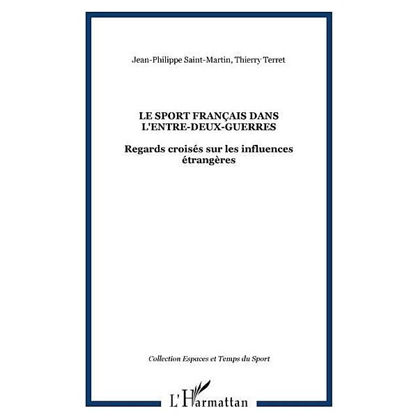 LE SPORT FRANCAIS DANS L'ENTRE-DEUX-GUERRES / Hors-collection, Jean-Philippe Saint-Martin