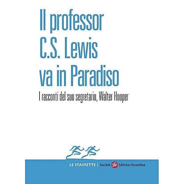 Le Staffette: Il professor C.S. Lewis va in Paradiso, Walter Hooper