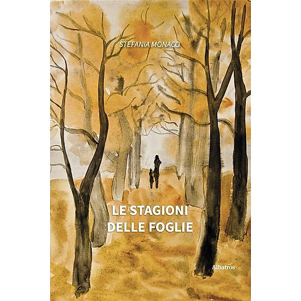 Le stagioni delle foglie, Stefania Monaco